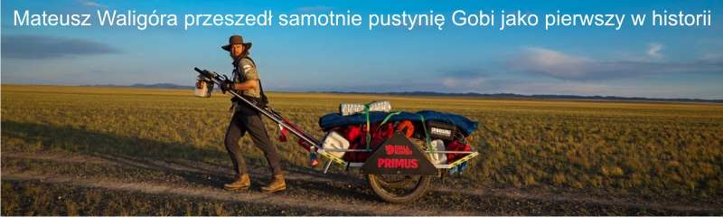 Mateusz Waligóra przeszedł samotnie pustynię Gobi jako pierwszy w historii 6